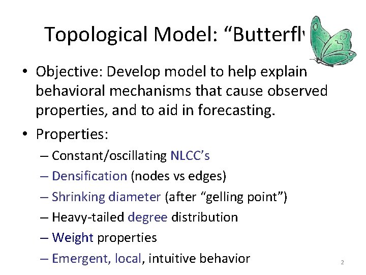 Topological Model: “Butterfly” • Objective: Develop model to help explain behavioral mechanisms that cause