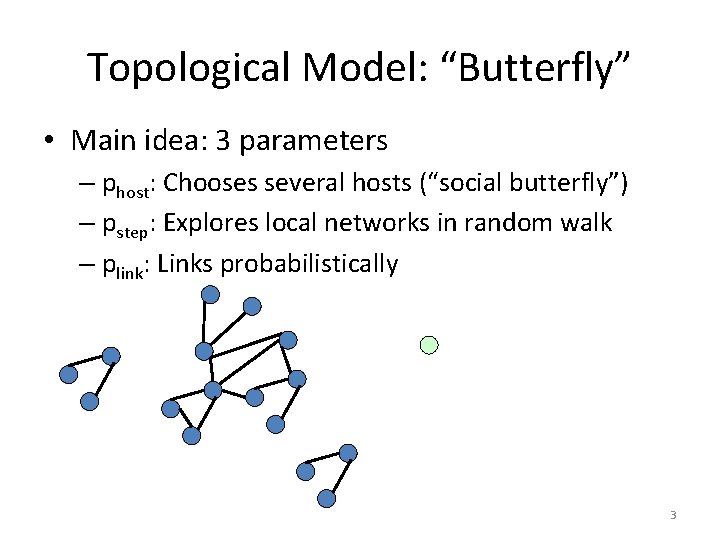 Topological Model: “Butterfly” • Main idea: 3 parameters – phost: Chooses several hosts (“social