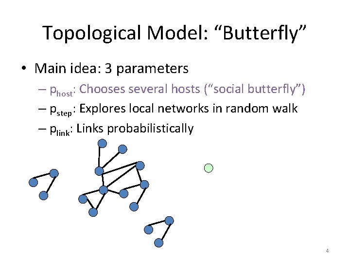 Topological Model: “Butterfly” • Main idea: 3 parameters – phost: Chooses several hosts (“social