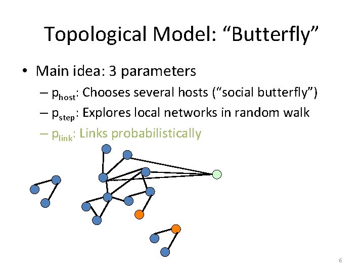 Topological Model: “Butterfly” • Main idea: 3 parameters – phost: Chooses several hosts (“social