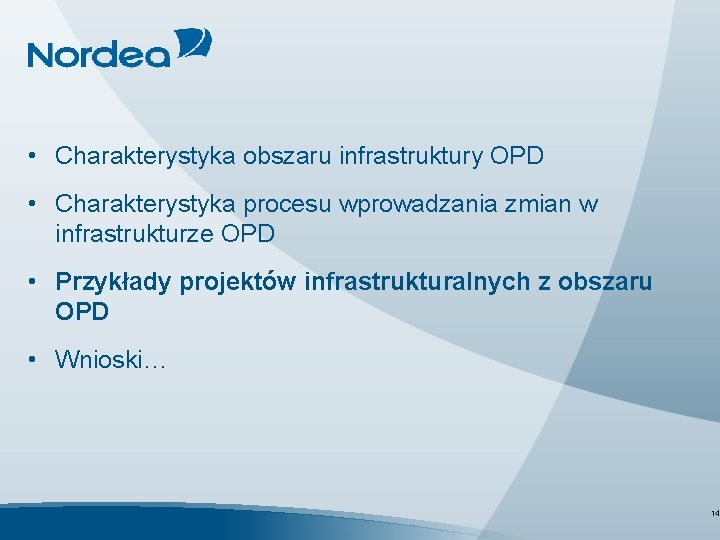  • Charakterystyka obszaru infrastruktury OPD • Charakterystyka procesu wprowadzania zmian w infrastrukturze OPD