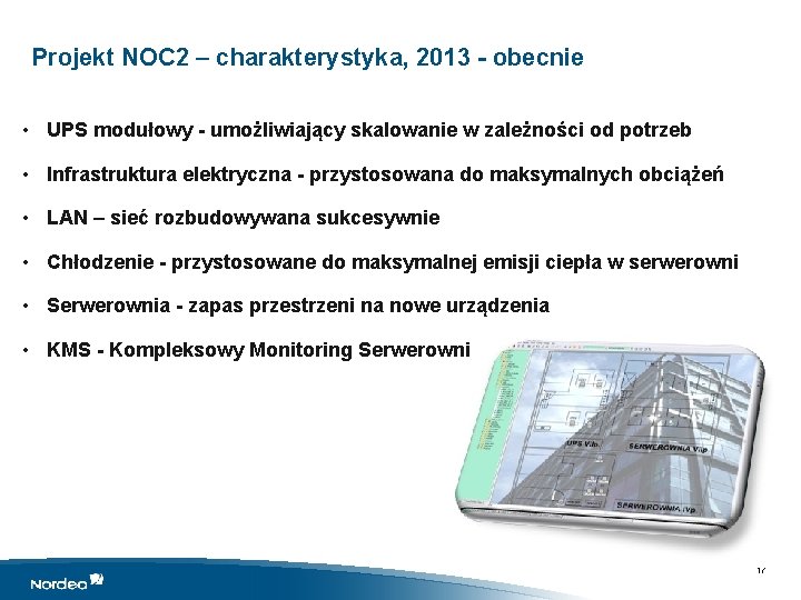 Projekt NOC 2 – charakterystyka, 2013 - obecnie • UPS modułowy - umożliwiający skalowanie