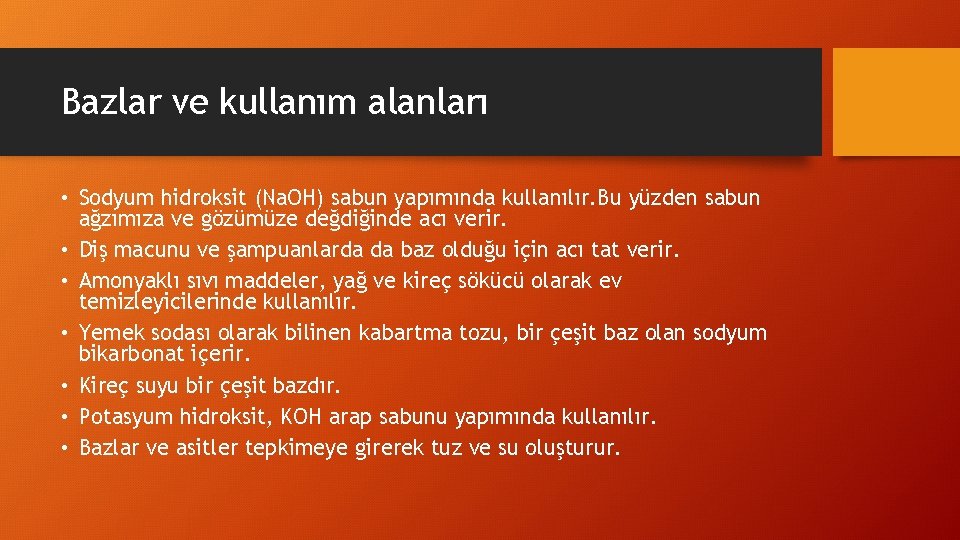 Bazlar ve kullanım alanları • Sodyum hidroksit (Na. OH) sabun yapımında kullanılır. Bu yüzden