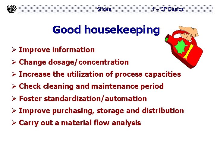 Slides 1 – CP Basics Good housekeeping Ø Improve information Ø Change dosage/concentration Ø