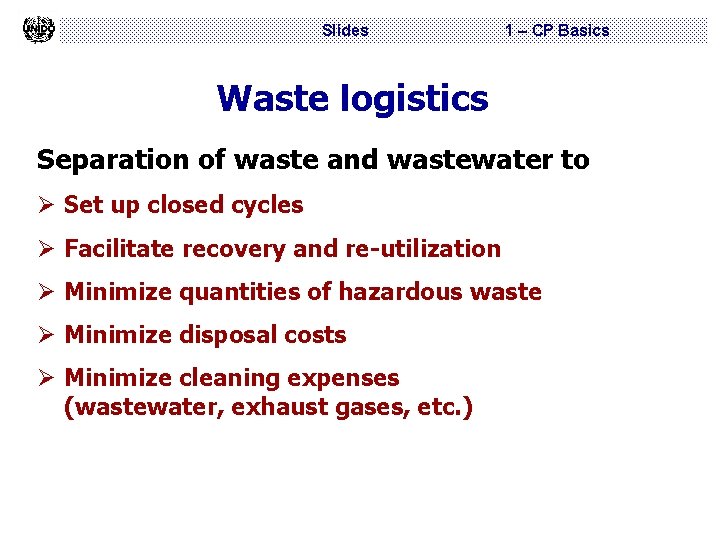 Slides 1 – CP Basics Waste logistics Separation of waste and wastewater to Ø