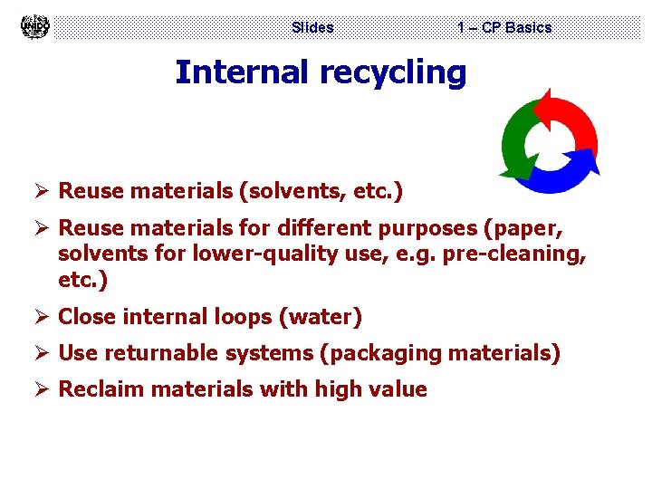 Slides 1 – CP Basics Internal recycling Ø Reuse materials (solvents, etc. ) Ø