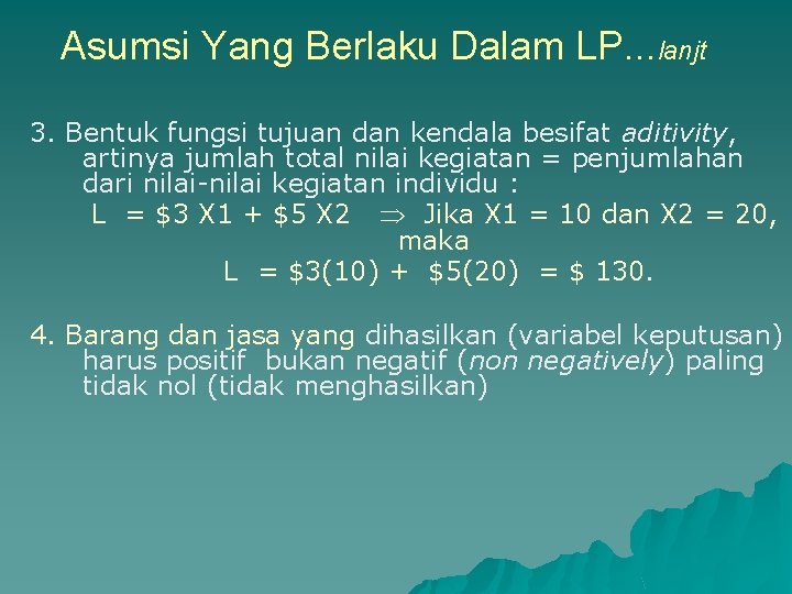 Asumsi Yang Berlaku Dalam LP. . . lanjt 3. Bentuk fungsi tujuan dan kendala