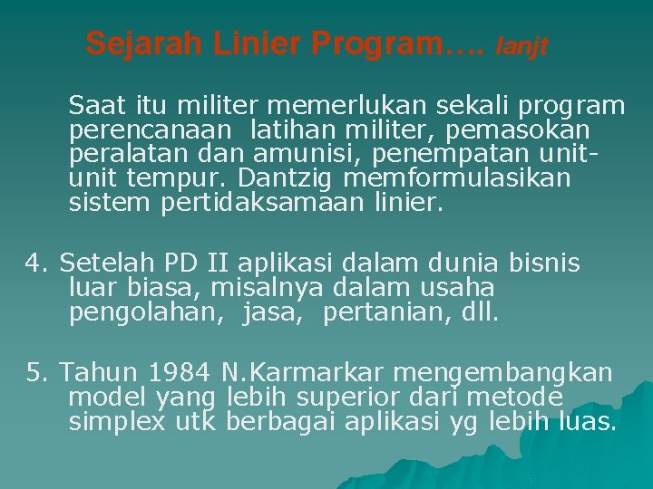 Sejarah Linier Program…. lanjt Saat itu militer memerlukan sekali program perencanaan latihan militer, pemasokan