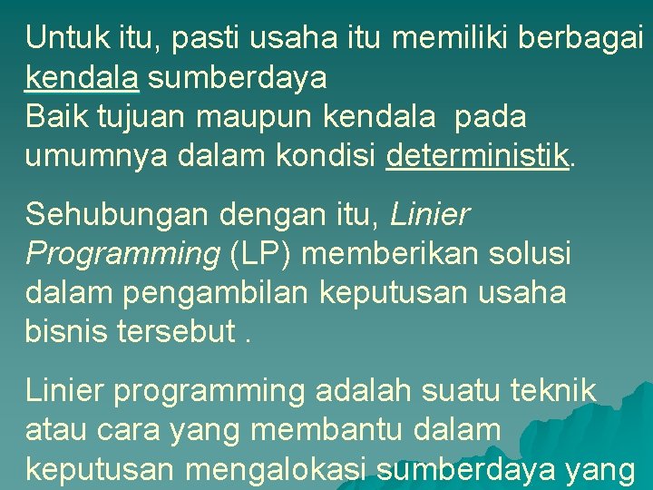 Untuk itu, pasti usaha itu memiliki berbagai kendala sumberdaya Baik tujuan maupun kendala pada