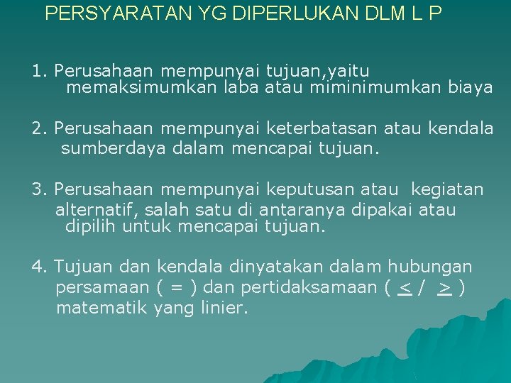 PERSYARATAN YG DIPERLUKAN DLM L P 1. Perusahaan mempunyai tujuan, yaitu memaksimumkan laba atau