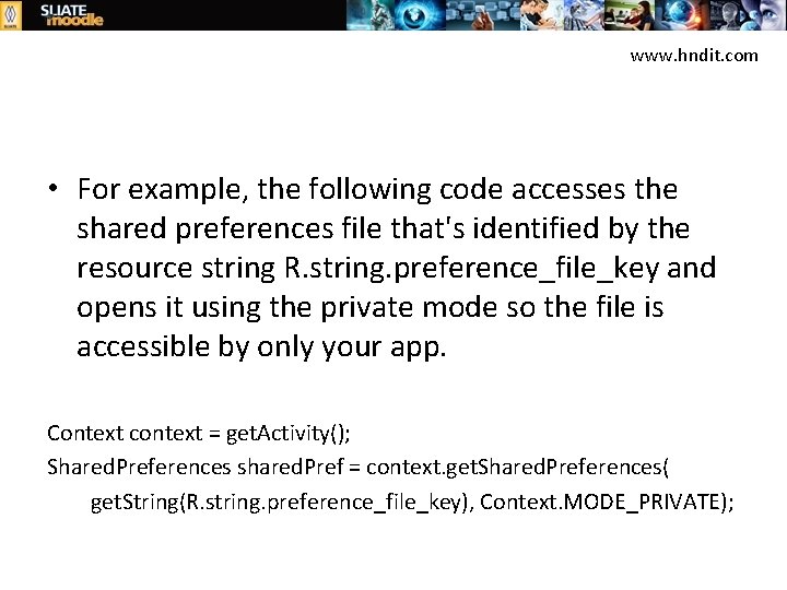 www. hndit. com • For example, the following code accesses the shared preferences file