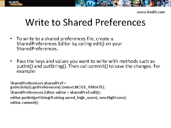 www. hndit. com Write to Shared Preferences • To write to a shared preferences