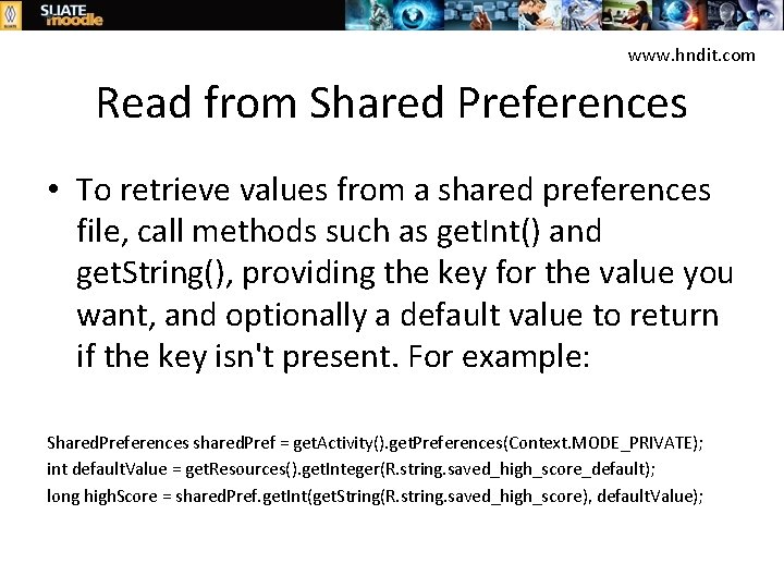 www. hndit. com Read from Shared Preferences • To retrieve values from a shared