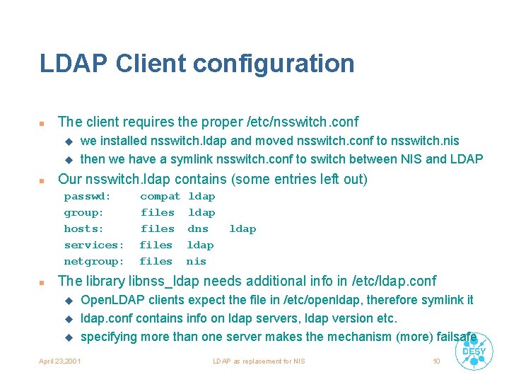 LDAP Client configuration n The client requires the proper /etc/nsswitch. conf u u n