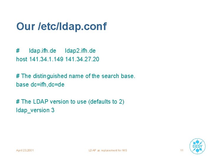Our /etc/ldap. conf # ldap. ifh. de ldap 2. ifh. de host 141. 34.