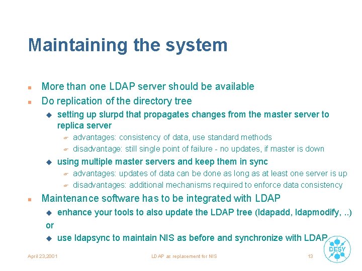 Maintaining the system n n More than one LDAP server should be available Do