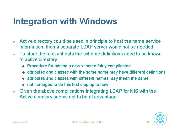 Integration with Windows n n Active directory could be used in principle to host