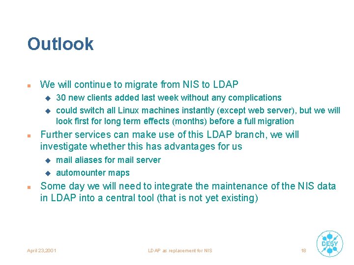 Outlook n We will continue to migrate from NIS to LDAP u u n