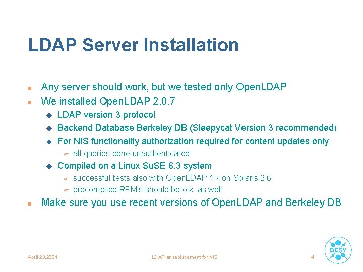 LDAP Server Installation n n Any server should work, but we tested only Open.