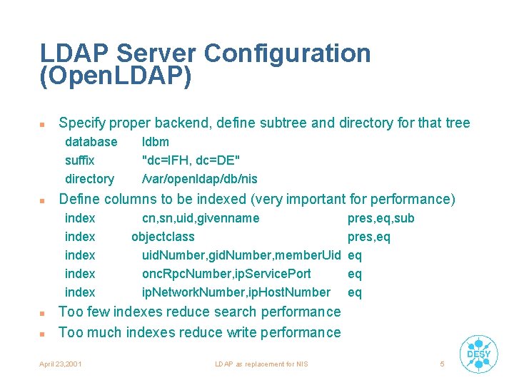 LDAP Server Configuration (Open. LDAP) n Specify proper backend, define subtree and directory for