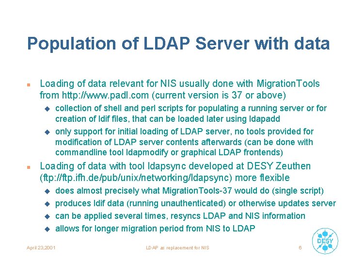 Population of LDAP Server with data n Loading of data relevant for NIS usually