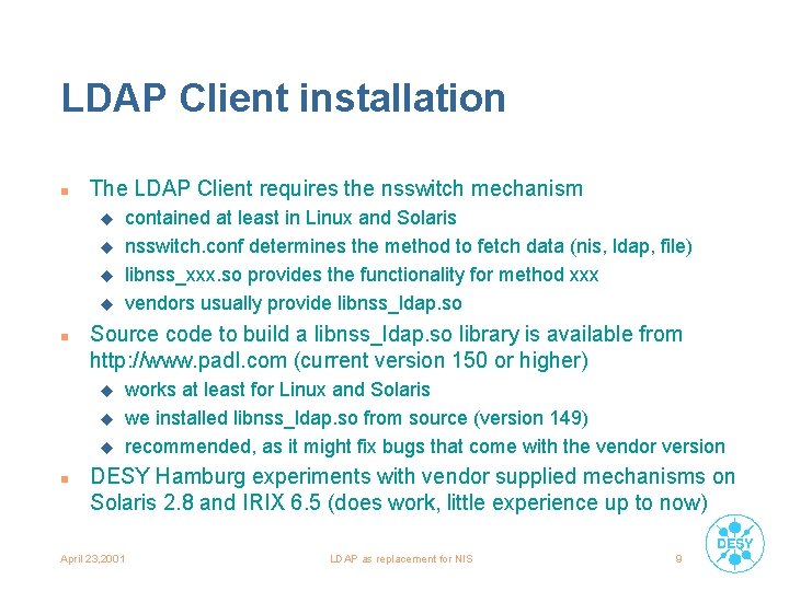 LDAP Client installation n The LDAP Client requires the nsswitch mechanism u u n