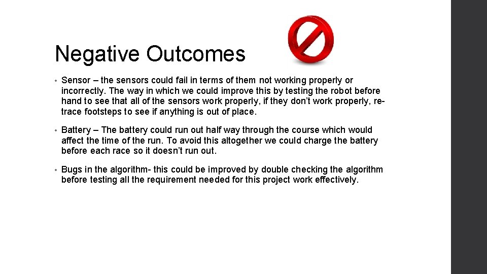 Negative Outcomes • Sensor – the sensors could fail in terms of them not Negative Outcomes • Sensor – the sensors could fail in terms of them not