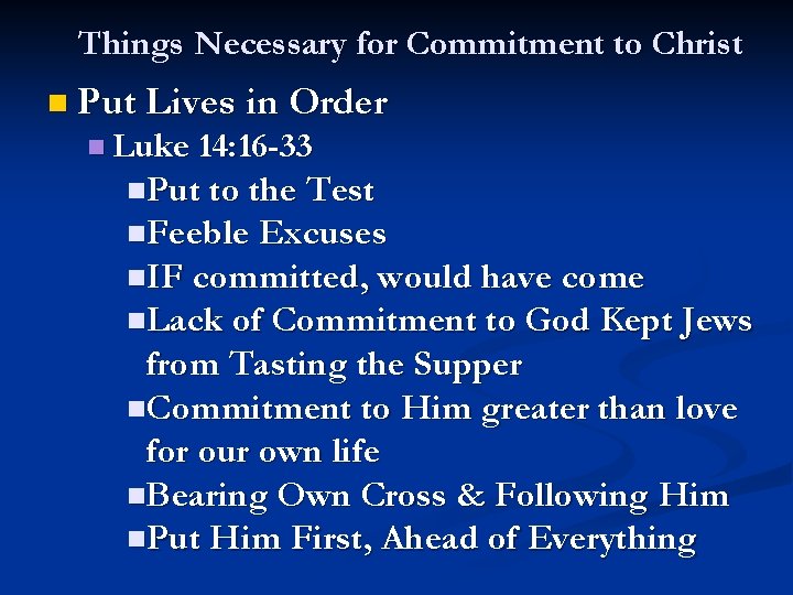 Things Necessary for Commitment to Christ n Put Lives in Order n Luke 14: