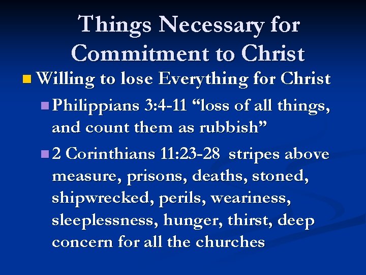 Things Necessary for Commitment to Christ n Willing to lose Everything for Christ n