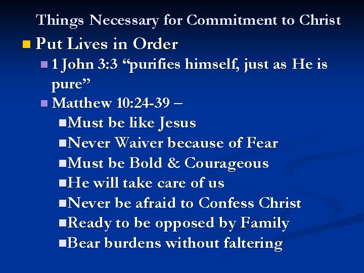 Things Necessary for Commitment to Christ n Put Lives in Order n 1 John