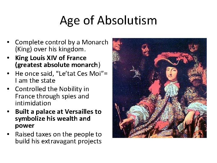 Age of Absolutism • Complete control by a Monarch (King) over his kingdom. •