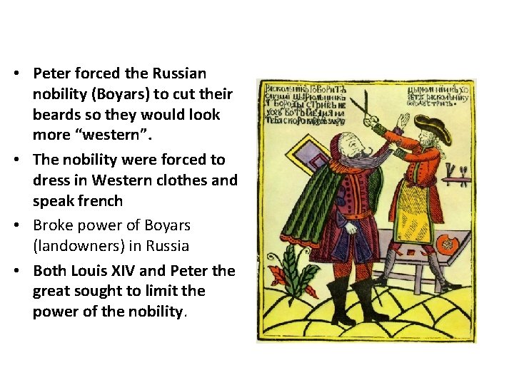  • Peter forced the Russian nobility (Boyars) to cut their beards so they