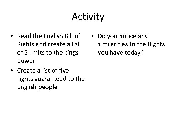 Activity • Read the English Bill of • Do you notice any Rights and