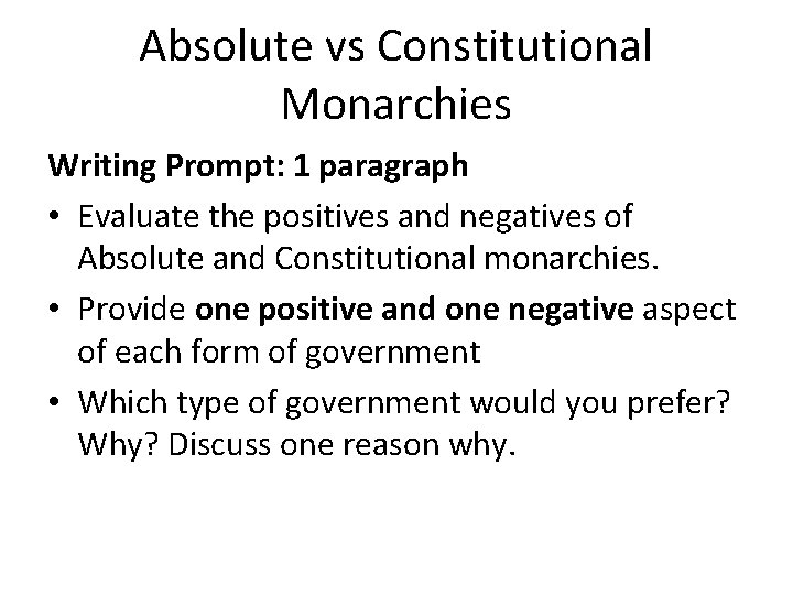 Absolute vs Constitutional Monarchies Writing Prompt: 1 paragraph • Evaluate the positives and negatives