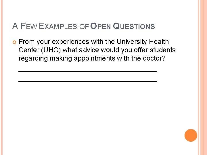 A FEW EXAMPLES OF OPEN QUESTIONS From your experiences with the University Health Center