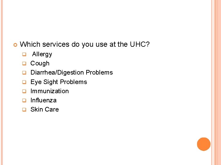  Which services do you use at the UHC? q q q q Allergy