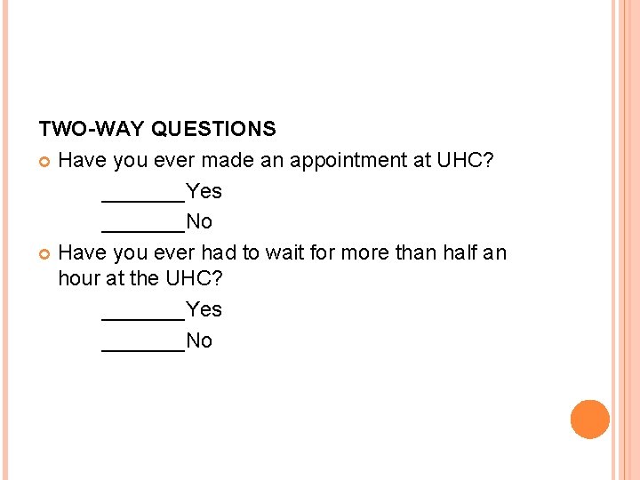 TWO-WAY QUESTIONS Have you ever made an appointment at UHC? _______Yes _______No Have you