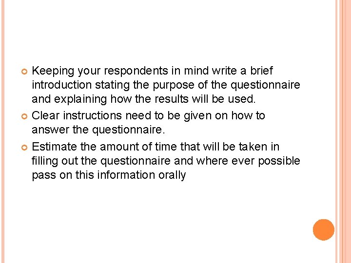 Keeping your respondents in mind write a brief introduction stating the purpose of the