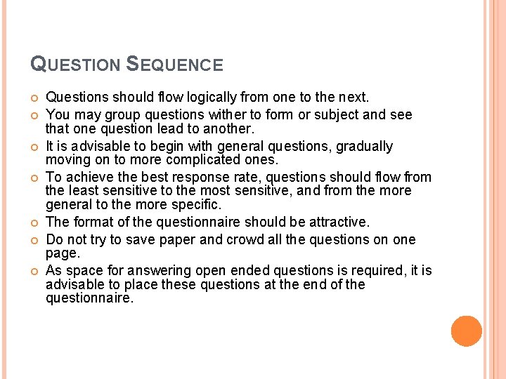 QUESTION SEQUENCE Questions should flow logically from one to the next. You may group