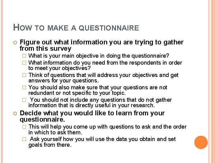 HOW TO MAKE A QUESTIONNAIRE Figure out what information you are trying to gather