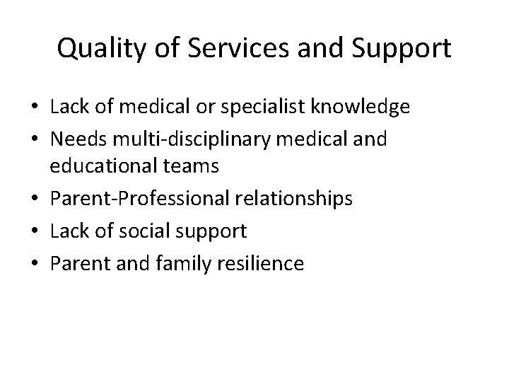 Quality of Services and Support • Lack of medical or specialist knowledge • Needs