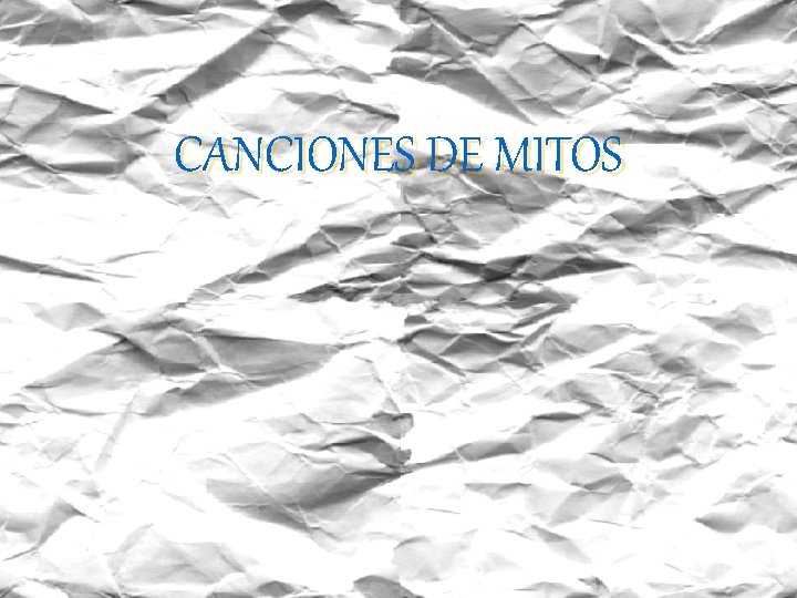 CANCIONES DE MITOS 