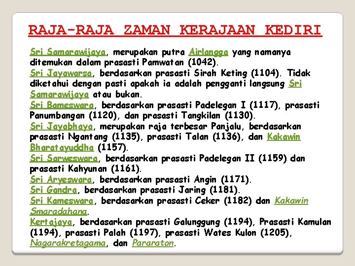 RAJA-RAJA ZAMAN KERAJAAN KEDIRI Sri Samarawijaya, merupakan putra Airlangga yang namanya ditemukan dalam prasasti