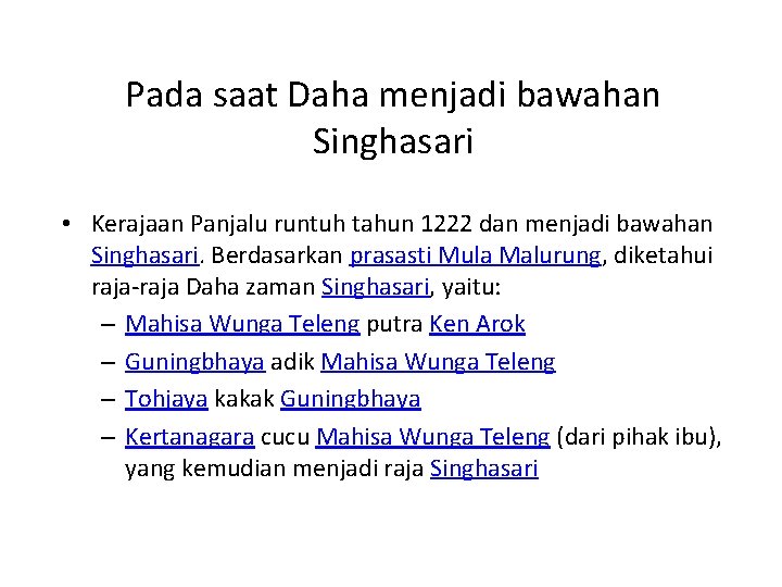 Pada saat Daha menjadi bawahan Singhasari • Kerajaan Panjalu runtuh tahun 1222 dan menjadi