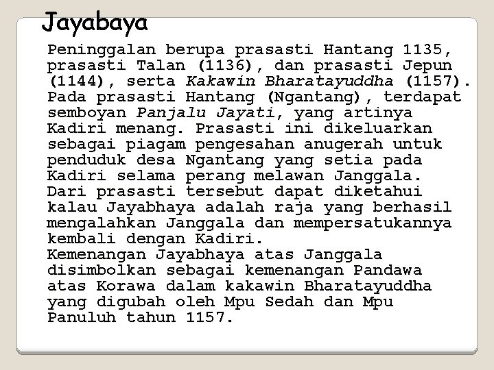 Jayabaya Peninggalan berupa prasasti Hantang 1135, prasasti Talan (1136), dan prasasti Jepun (1144), serta