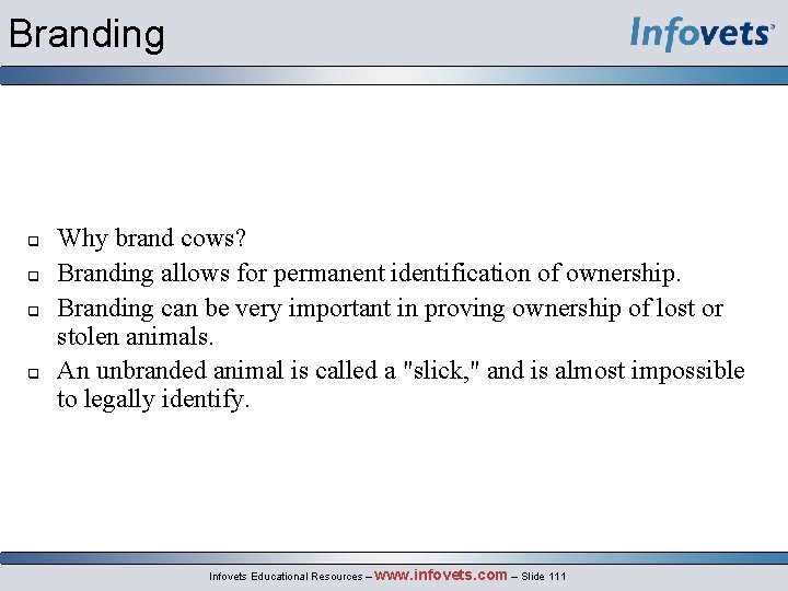 Branding Why brand cows? Branding allows for permanent identification of ownership. Branding can be
