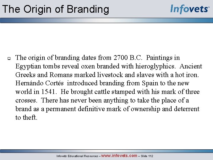 The Origin of Branding The origin of branding dates from 2700 B. C. Paintings