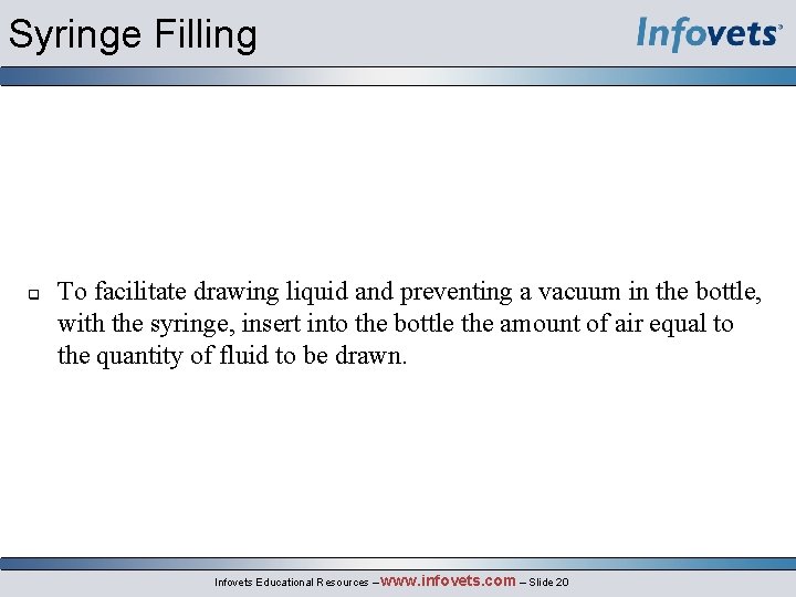 Syringe Filling To facilitate drawing liquid and preventing a vacuum in the bottle, with