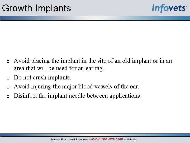Growth Implants Avoid placing the implant in the site of an old implant or