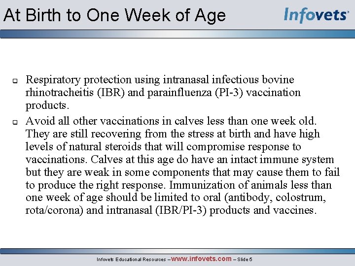 At Birth to One Week of Age Respiratory protection using intranasal infectious bovine rhinotracheitis